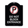 Signmission Do Not Block Entrance W/ No Parking Heavy-Gauge Aluminum Sign, 24" x 18", BW-1824-24162 A-DES-BW-1824-24162